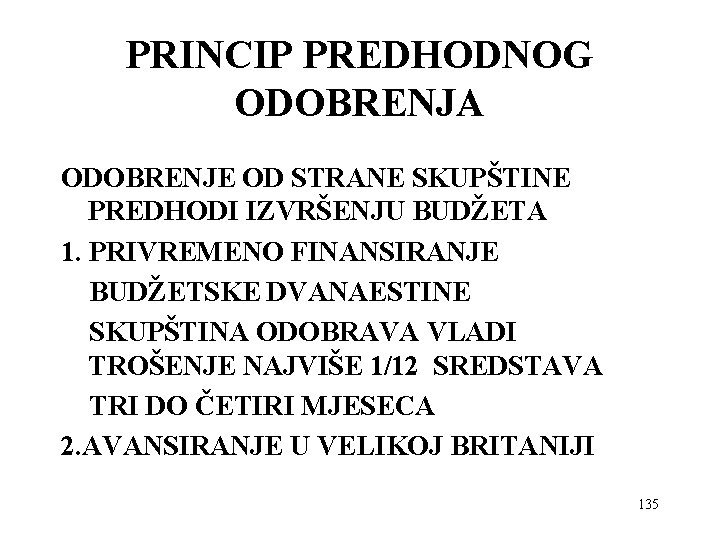 PRINCIP PREDHODNOG ODOBRENJA ODOBRENJE OD STRANE SKUPŠTINE PREDHODI IZVRŠENJU BUDŽETA 1. PRIVREMENO FINANSIRANJE BUDŽETSKE