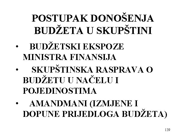 POSTUPAK DONOŠENJA BUDŽETA U SKUPŠTINI • BUDŽETSKI EKSPOZE MINISTRA FINANSIJA • SKUPŠTINSKA RASPRAVA O