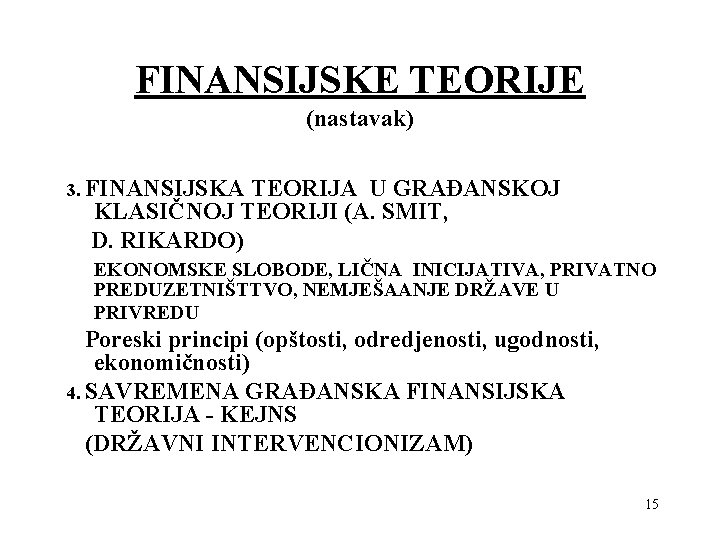 FINANSIJSKE TEORIJE (nastavak) 3. FINANSIJSKA TEORIJA U GRAĐANSKOJ KLASIČNOJ TEORIJI (A. SMIT, D. RIKARDO)