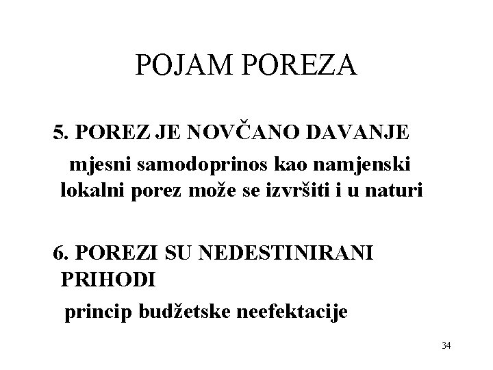 POJAM POREZA 5. POREZ JE NOVČANO DAVANJE mjesni samodoprinos kao namjenski lokalni porez može