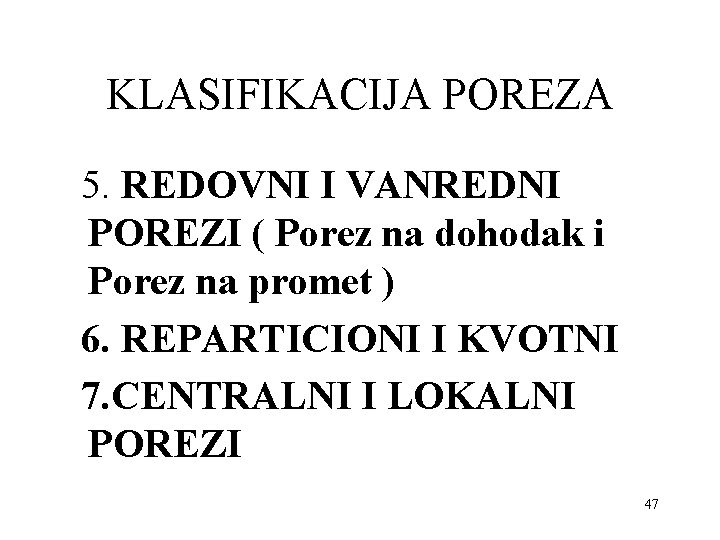 KLASIFIKACIJA POREZA 5. REDOVNI I VANREDNI POREZI ( Porez na dohodak i Porez na