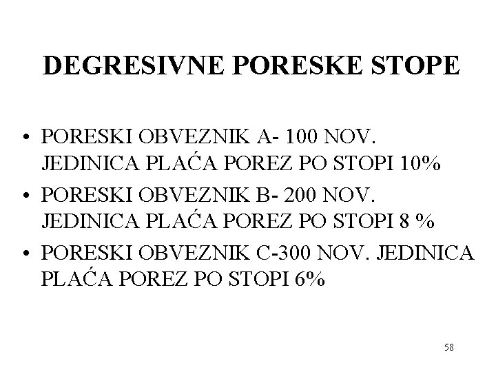 DEGRESIVNE PORESKE STOPE • PORESKI OBVEZNIK A- 100 NOV. JEDINICA PLAĆA POREZ PO STOPI