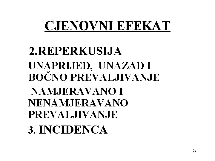 CJENOVNI EFEKAT 2. REPERKUSIJA UNAPRIJED, UNAZAD I BOČNO PREVALJIVANJE NAMJERAVANO I NENAMJERAVANO PREVALJIVANJE 3.