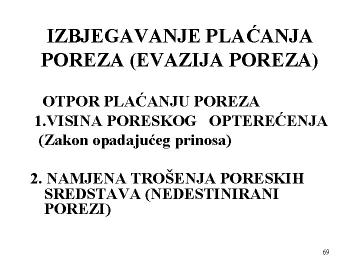 IZBJEGAVANJE PLAĆANJA POREZA (EVAZIJA POREZA) OTPOR PLAĆANJU POREZA 1. VISINA PORESKOG OPTEREĆENJA (Zakon opadajućeg