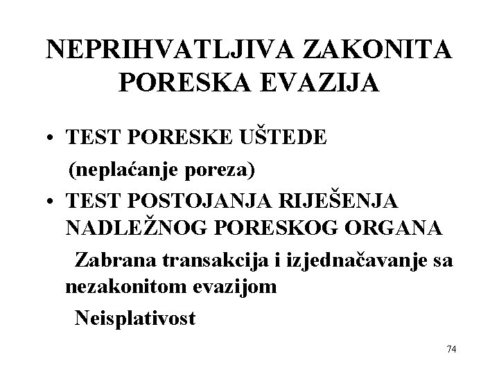 NEPRIHVATLJIVA ZAKONITA PORESKA EVAZIJA • TEST PORESKE UŠTEDE (neplaćanje poreza) • TEST POSTOJANJA RIJEŠENJA NEPRIHVATLJIVA ZAKONITA PORESKA EVAZIJA • TEST PORESKE UŠTEDE (neplaćanje poreza) • TEST POSTOJANJA RIJEŠENJA