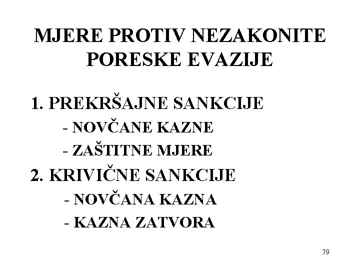 MJERE PROTIV NEZAKONITE PORESKE EVAZIJE 1. PREKRŠAJNE SANKCIJE - NOVČANE KAZNE - ZAŠTITNE MJERE