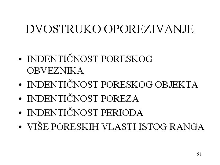 DVOSTRUKO OPOREZIVANJE • INDENTIČNOST PORESKOG OBVEZNIKA • INDENTIČNOST PORESKOG OBJEKTA • INDENTIČNOST POREZA •