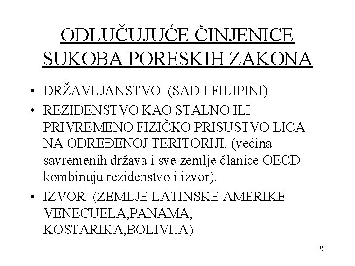 ODLUČUJUĆE ČINJENICE SUKOBA PORESKIH ZAKONA • DRŽAVLJANSTVO (SAD I FILIPINI) • REZIDENSTVO KAO STALNO