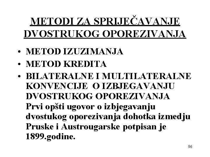 METODI ZA SPRIJEČAVANJE DVOSTRUKOG OPOREZIVANJA • METOD IZUZIMANJA • METOD KREDITA • BILATERALNE I METODI ZA SPRIJEČAVANJE DVOSTRUKOG OPOREZIVANJA • METOD IZUZIMANJA • METOD KREDITA • BILATERALNE I