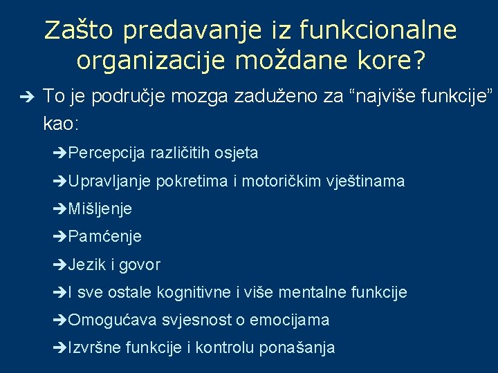 Zašto predavanje iz funkcionalne organizacije moždane kore? è To je područje mozga zaduženo za