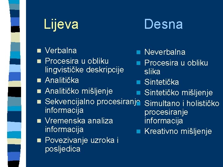 n n n n Lijeva Desna Verbalna n Procesira u obliku n lingvističke deskripcije