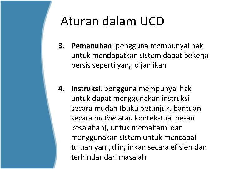 Aturan dalam UCD 3. Pemenuhan: Pemenuhan pengguna mempunyai hak untuk mendapatkan sistem dapat bekerja