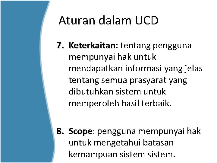 Aturan dalam UCD 7. Keterkaitan: Keterkaitan tentang pengguna mempunyai hak untuk mendapatkan informasi yang