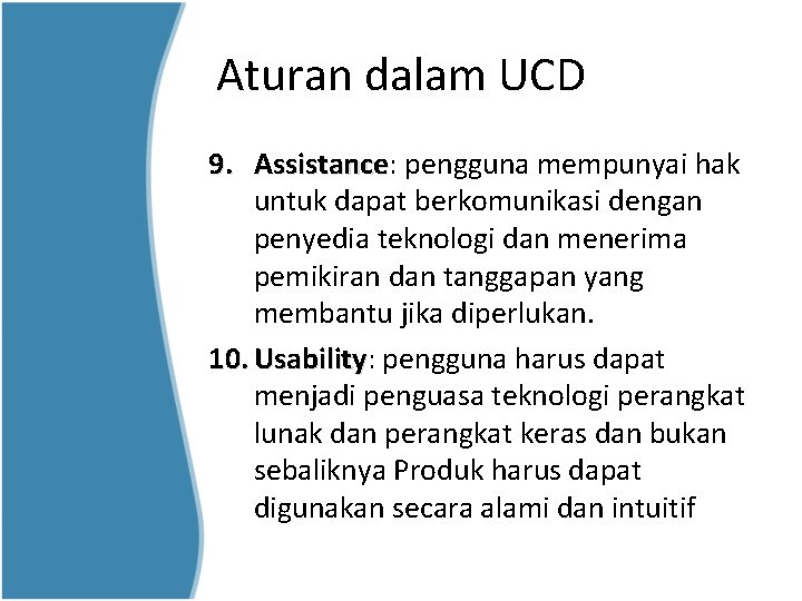 Aturan dalam UCD 9. Assistance: Assistance pengguna mempunyai hak untuk dapat berkomunikasi dengan penyedia