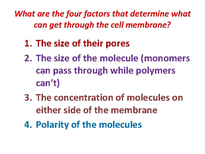 What are the four factors that determine what can get through the cell membrane?