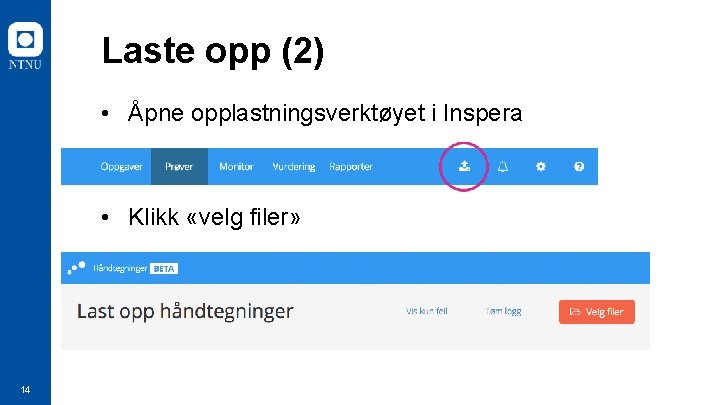 Laste opp (2) • Åpne opplastningsverktøyet i Inspera • Klikk «velg filer» 14 