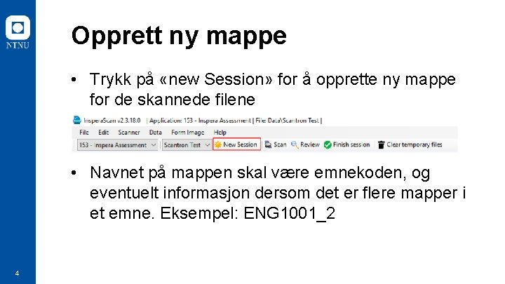 Opprett ny mappe • Trykk på «new Session» for å opprette ny mappe for