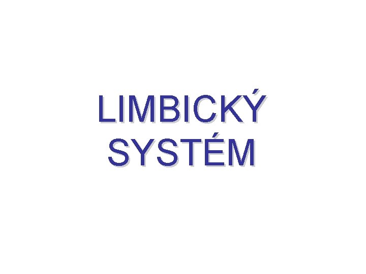 LIMBICKÝ SYSTÉM 