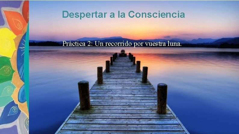 Despertar a la Consciencia Práctica 2: Un recorrido por vuestra luna. 