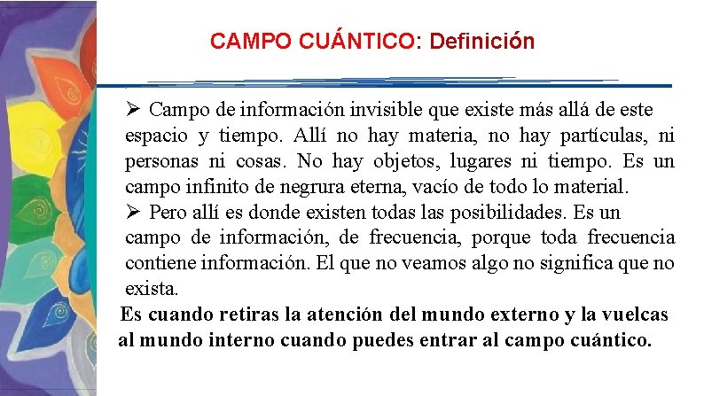 CAMPO CUÁNTICO: Definición Ø Campo de información invisible que existe más allá de este