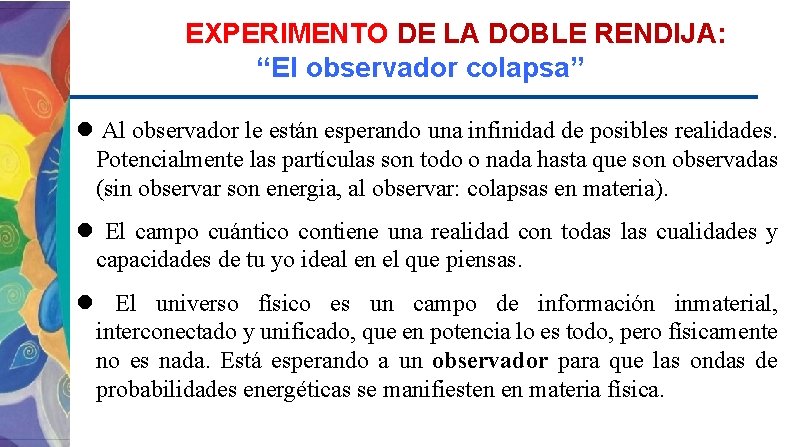 EXPERIMENTO DE LA DOBLE RENDIJA: “El observador colapsa” Al observador le están esperando una