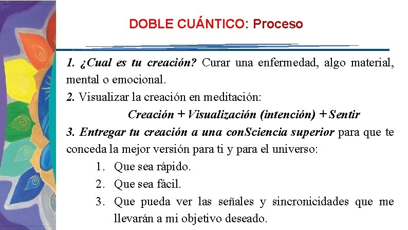 DOBLE CUÁNTICO: Proceso 1. ¿Cual es tu creación? Curar una enfermedad, algo material, mental