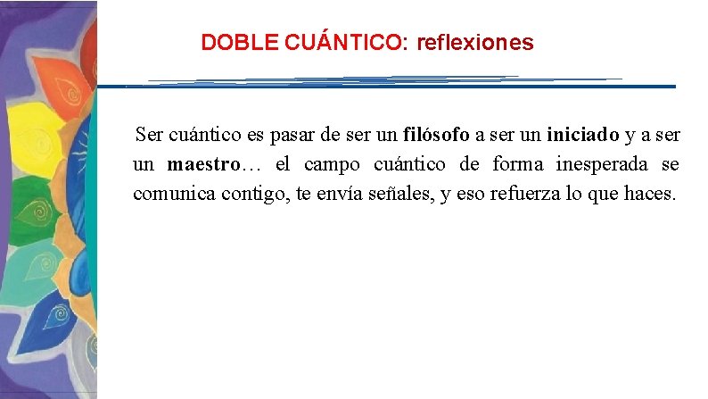 DOBLE CUÁNTICO: reflexiones Ser cuántico es pasar de ser un filósofo a ser un