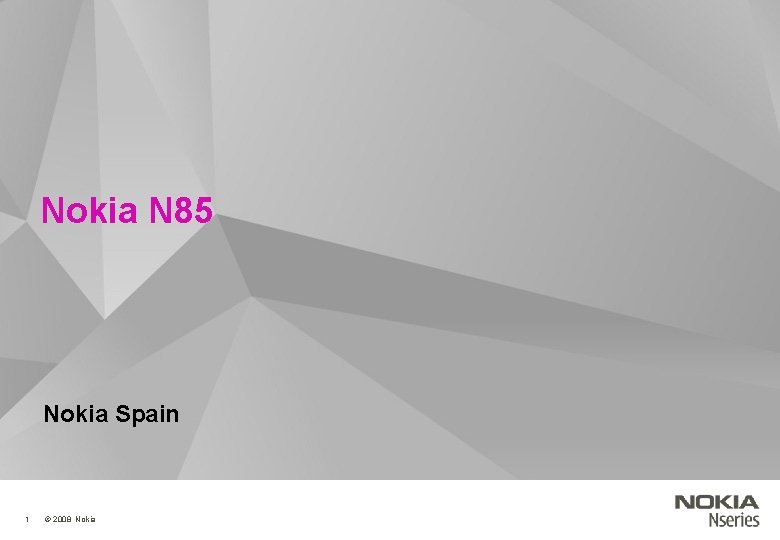 Nokia N 85 Nokia Spain 1 © 2008 Nokia 