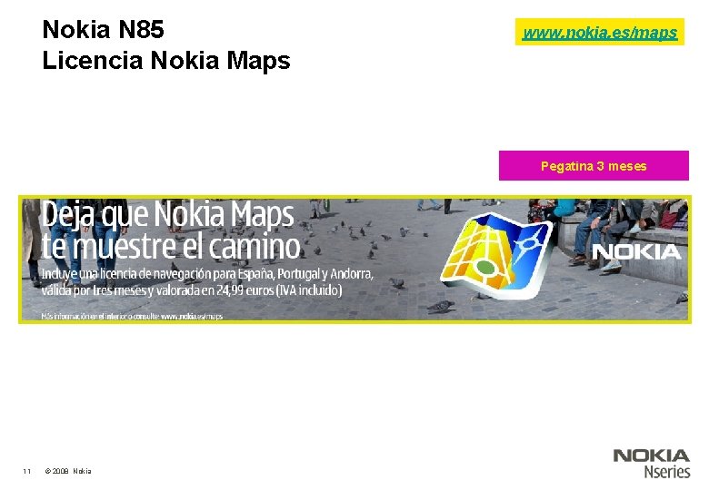 Nokia N 85 Licencia Nokia Maps www. nokia. es/maps Pegatina 3 meses 11 ©