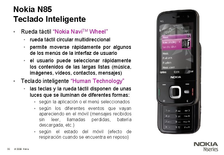 Nokia N 85 Teclado Inteligente • Rueda táctil “Nokia Navi. TM Wheel” • rueda