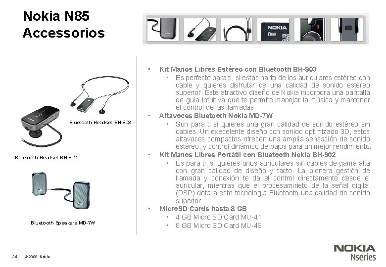 Nokia N 85 Accessorios • Bluetooth Headset BH-903 Bluetooth Headset BH-902 • • •