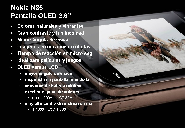 Nokia N 85 Pantalla OLED 2. 6’’ • • Colores naturales y vibrantes Gran