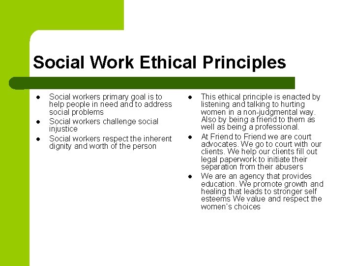 Social Work Ethical Principles l l l Social workers primary goal is to help