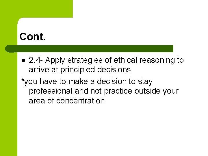 Cont. 2. 4 - Apply strategies of ethical reasoning to arrive at principled decisions