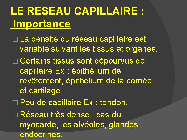 LE RESEAU CAPILLAIRE : Importance � La densité du réseau capillaire est variable suivant