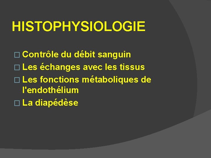 HISTOPHYSIOLOGIE � Contrôle du débit sanguin � Les échanges avec les tissus � Les