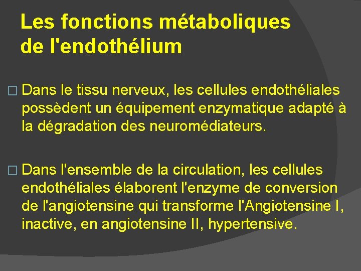 Les fonctions métaboliques de l'endothélium � Dans le tissu nerveux, les cellules endothéliales possèdent
