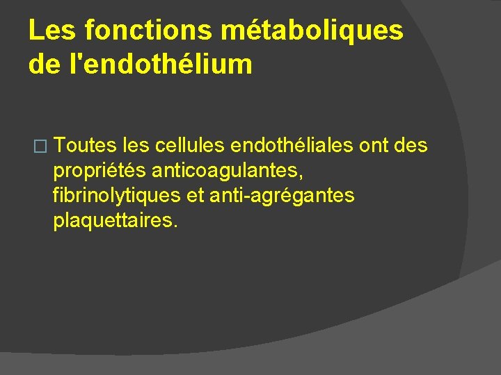 Les fonctions métaboliques de l'endothélium � Toutes les cellules endothéliales ont des propriétés anticoagulantes,