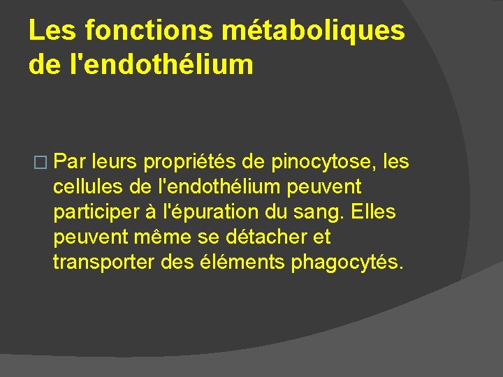 Les fonctions métaboliques de l'endothélium � Par leurs propriétés de pinocytose, les cellules de