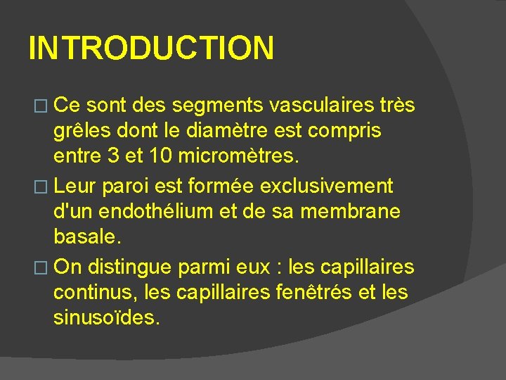INTRODUCTION � Ce sont des segments vasculaires très grêles dont le diamètre est compris