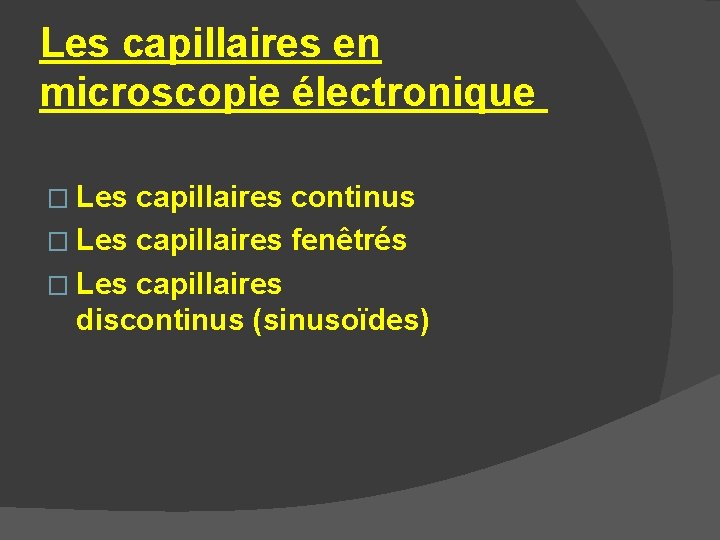 Les capillaires en microscopie électronique � Les capillaires continus � Les capillaires fenêtrés �