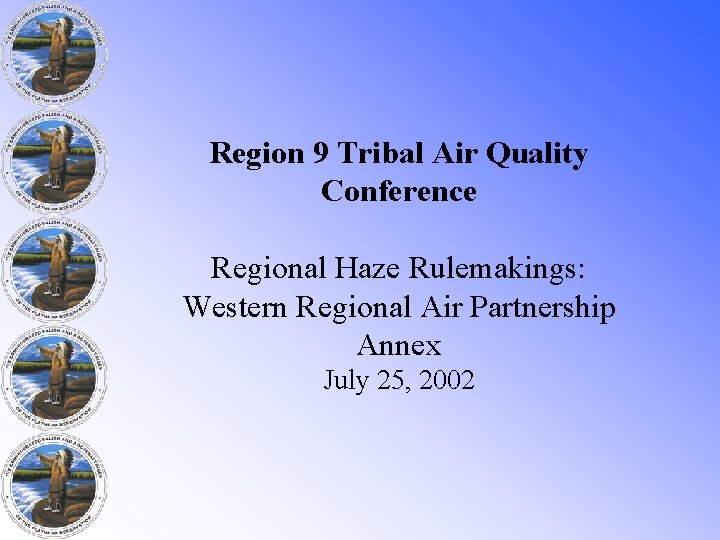 Region 9 Tribal Air Quality Conference Regional Haze Rulemakings: Western Regional Air Partnership Annex