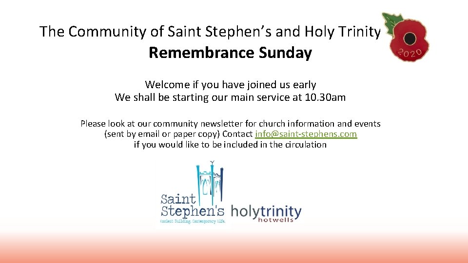 The Community of Saint Stephen’s and Holy Trinity Remembrance Sunday Welcome if you have