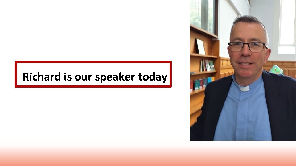 Richard is our speaker today 