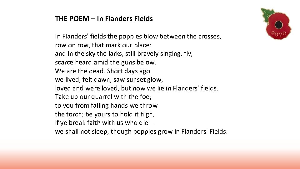 THE POEM – In Flanders Fields In Flanders' fields the poppies blow between the