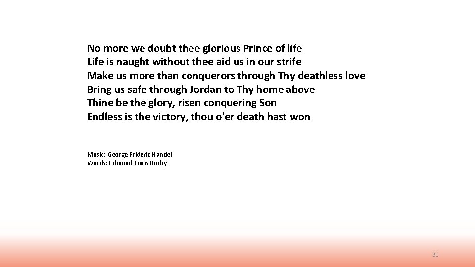 No more we doubt thee glorious Prince of life Life is naught without thee