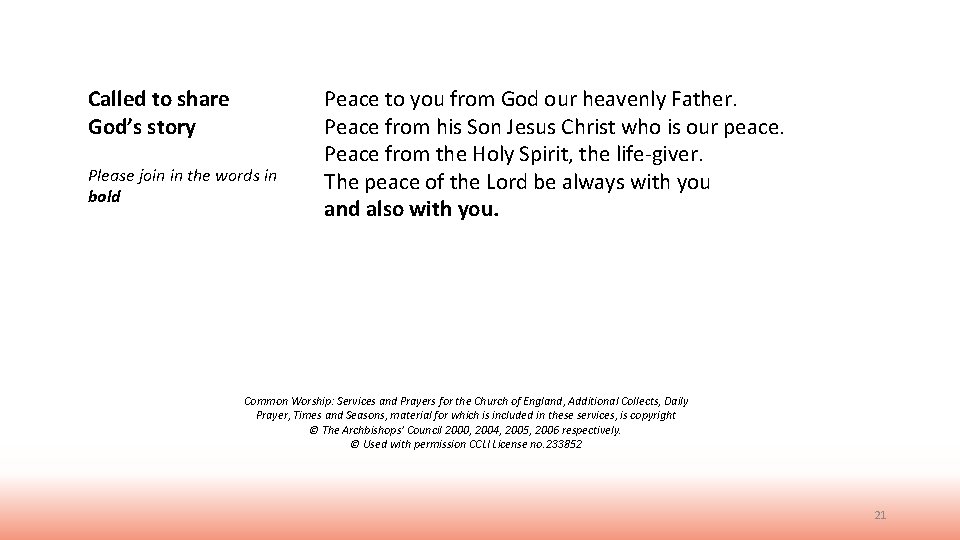 Called to share God’s story Please join in the words in bold Peace to