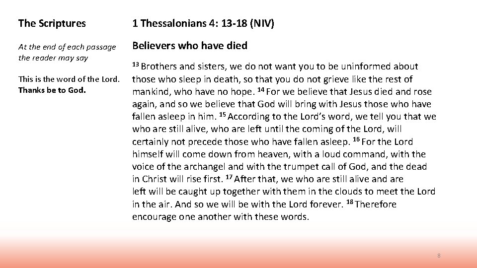 The Scriptures 1 Thessalonians 4: 13 -18 (NIV) At the end of each passage