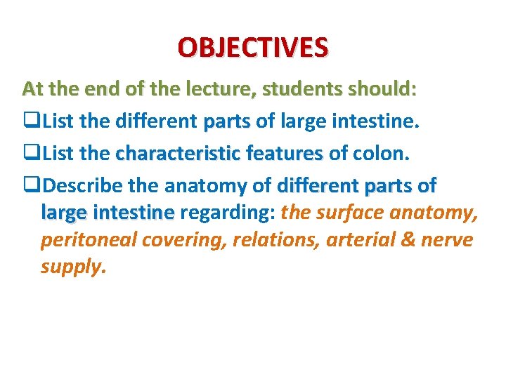 OBJECTIVES At the end of the lecture, students should: q. List the different parts