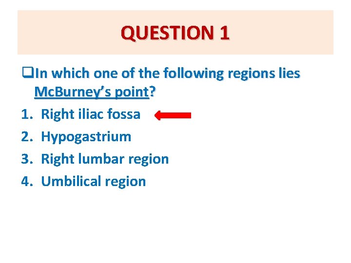 QUESTION 1 q. In which one of the following regions lies Mc. Burney’s point?